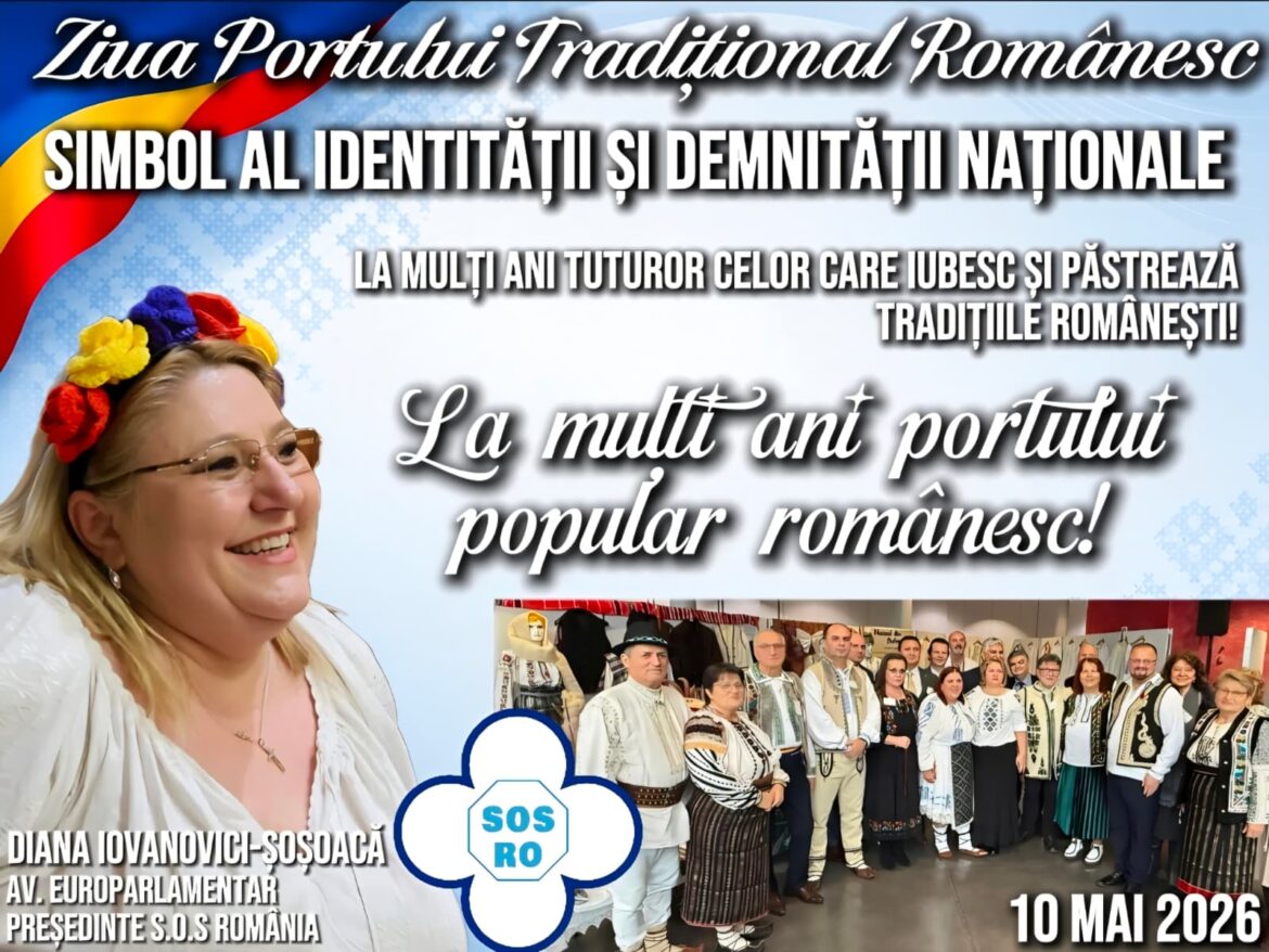10 Mai – Ziua Portului Tradițional Românesc, simbol al identității și demnității naționale!